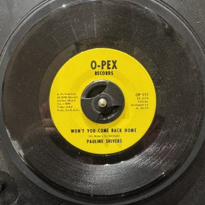 Pauline Shivers ~ Wont You Come Back Home ~ O-pex
